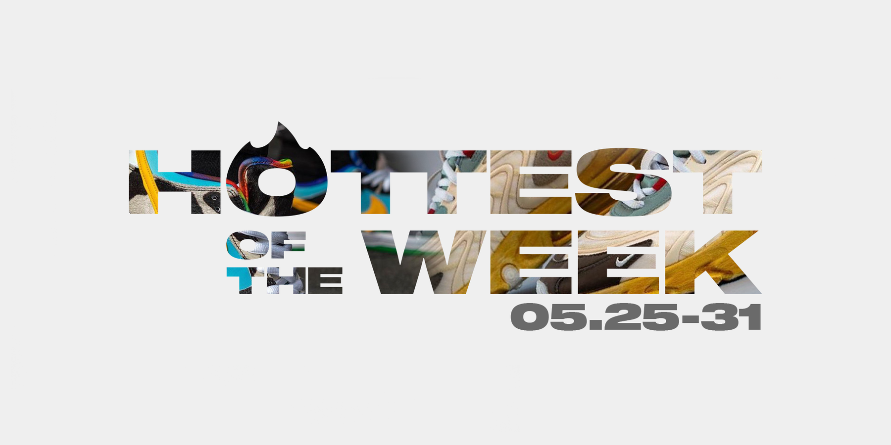 HOTTEST OF THE WEEK 05.25-31