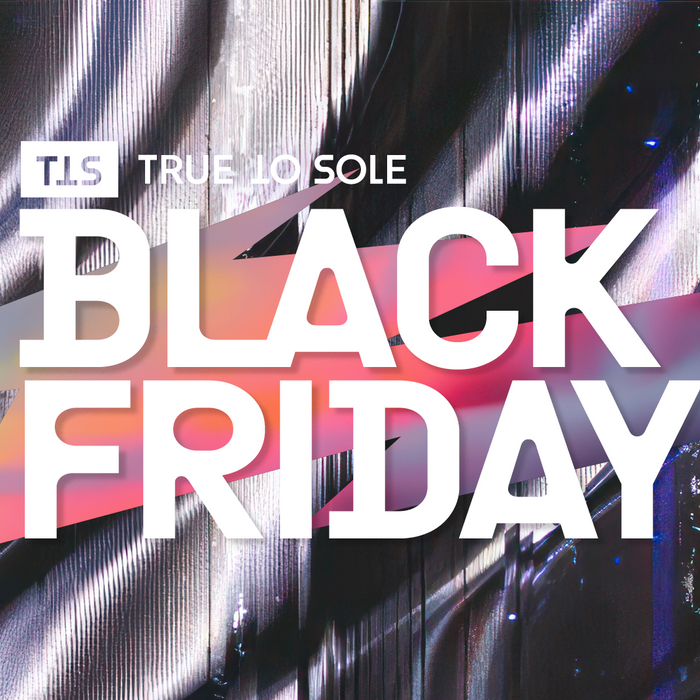 True to Sole Black Friday 2025